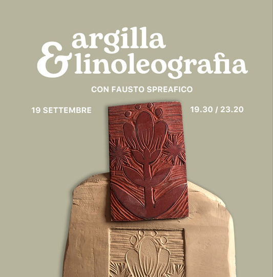 WORKSHOP ARGILLA & LINOLEOGRAFIA by Fausto Spreafico